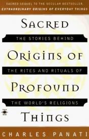 book cover of Sacred Origins of Profound Things by Charles Panati