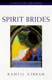 book cover of Spirit Brides (Arkana S.) by Gibran Khalil Gibran