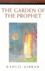 book cover of The Garden of the Prophet by Khalil Gibran