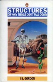 book cover of Structures: Or Why Things Don't Fall Down by James Edward Gordon