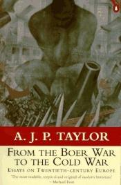 book cover of From the Boer War to the Cold War by A. J. P. Taylor