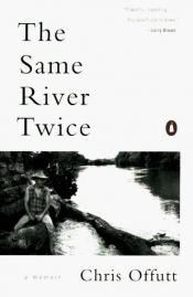 book cover of The Same River Twice by Chris Offutt