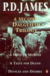 book cover of A Second Dalgliesh Trilogy - A Mind to Murder; A Taste For Death; Devices And Desires by P·D·詹姆斯