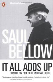 book cover of It all adds up by Saul Bellow