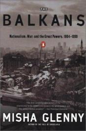book cover of Balkans: Nationalism, War and the Great Powers, 1804-1999 by Misha Glenny
