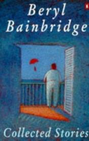 book cover of Collected stories by Beryl Bainbridge