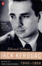 book cover of Jack Kerouac: Selected Letters: Volume 1, 1940-1956 by Джак Керуак