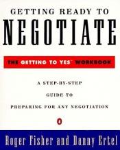 book cover of Getting Ready to Negotiate: The Getting to Yes Workbook by Roger Fisher