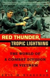 book cover of Red Thunder, Tropic Lightning: the World of a Combat Division in Vietnam by Eric M. Bergerud