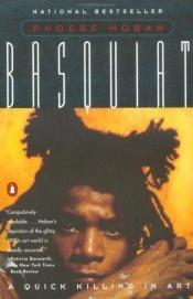 book cover of Basquiat: A Quick Killing in Art by Phoebe Hoban