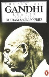 book cover of The Penguin Gandhi reader by Mahatma Gandhi