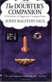 book cover of The doubter's companion by John Ralston Saul