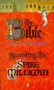 book cover of The Bible: the Old Testament According to Spike Milligan by Spike Milligan