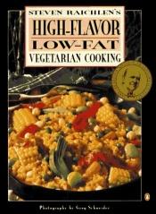 book cover of Steven Raichlen's High-Flavor, Low-Fat Vegetarian Cooking by Steven Raichlen