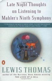 book cover of Late Night Thoughts on Listening to Mahler's "Ninth Symphony" by Lewis Thomas