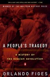 book cover of A People's Tragedy: The Russian Revolution: 1891-1924 by Orlando Figes