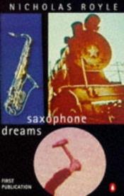 book cover of Saxophone Dreams by Nicholas Royle
