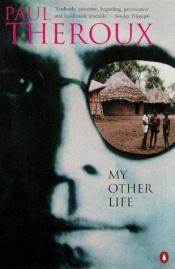 book cover of My other life by Paul Theroux