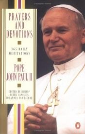 book cover of Prayers and Devotions from John Paul II: 365 Daily Meditations (Edited by Peter Canisius Johannes Van Lierde) by Иоанн Павел II