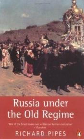 book cover of Russia Under the Old Regime: Second Edition (Penguin History) by リチャード・パイプス