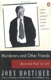 book cover of Murderers and Other Friends : Another Part of Life by John Mortimer