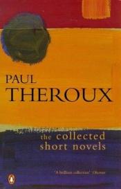 book cover of The Collected Short Novels by Paul Theroux