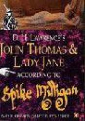 book cover of D H LAWRENCE'S JOHN THOMAS & LADY JANE ACCORDING TO SPIKE MILLIGAN (PART TWO OF LADY CHATTERLEYS LOVER) by Spike Milligan