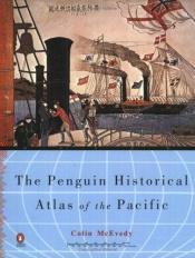 book cover of The Penguin Historical Atlas of the Pacific by Colin McEvedy
