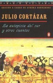 book cover of La autopista del sur y otros cuentos by Julio Cortazar