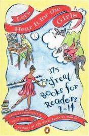 book cover of Let's Hear It for the Girls: 375 Great Books for Readers 2-14 by Erica Bauermeister
