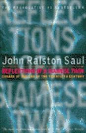 book cover of Reflections of a Siamese twin by John Ralston Saul