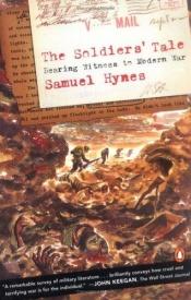book cover of The Soldiers' Tale: Bearing Witness to Modern War by Samuel Hynes