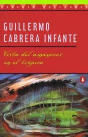 book cover of Vista del amanecer en el trópico by Guillermo Cabrera Infante