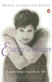 book cover of Everywoman : a gynaecological guide for life by Derek. Llewellyn-Jones