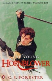 book cover of The Young Hornblower : 'Mr.Midshipman Hornblower', 'Lieutenant Hornblower', 'Hornblower and the 'Hotspur by C. S. Forester