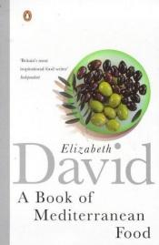 book cover of A Book of Mediterranean Food by Elizabeth David