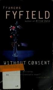 book cover of Without Consent (Windsor Selections S.) by Frances Fyfield