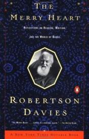 book cover of The Merry Heart by Robertson Davies