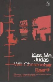 book cover of Kiss Me, Judas by Will Christopher Baer