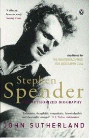 book cover of Stephen Spender : the authorized biography by John Sutherland