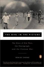 book cover of Het meisje van de foto : het aangrijpende verhaal van Kim Phuc by Denise Chong