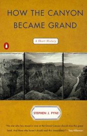 book cover of How the Canyon Became Grand: A Short History by Stephen J. Pyne