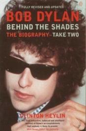 book cover of Dylan - Behind the Shades (Take Two) by Clinton Heylin