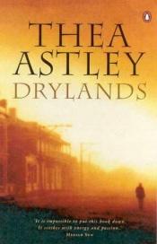 book cover of Drylands : a book for the world's last reader by Thea Astley