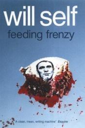 book cover of Feeding Frenzy by Will Self