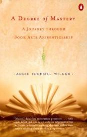 book cover of Degree Of Mastery by Annie Tremmel Wilcox