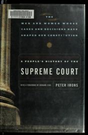 book cover of A People's History of the Supreme Court: The Men and Women Whose Cases and Decisions Have Shaped Our Constitutionre by Peter H. Irons