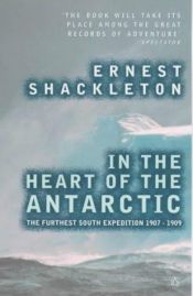 book cover of The Heart of the Antarctic: Being the Story of the British Antarctic Expedition, 1907-1909 by Ernests Šekltons