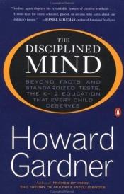 book cover of The disciplined mind by Howard Gardner