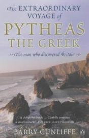 book cover of Extraordinary Voyage Of Pytheas The Greek by Barry Cunliffe
